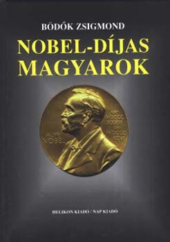 Bdk Zsigmond - Nobel-djas magyarok