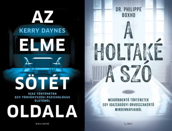 Kerry Daynes Philippe Boxho - 2 m az elme legsttebb titkairl:  A holtak a sz - Megdbbent trtnetek egy igazsggyi orvosszakrt mindennapjaibl + Az elme stt oldala - Igaz trtnetek egy trvnyszki pszicholgus letbl
