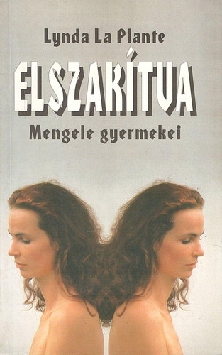 Lynda La Plante - Elszaktva - Mengele gyermekei