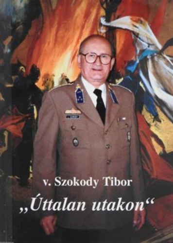v. Szokody Tibor - "Úttalan utakon"