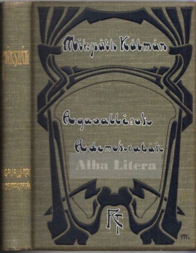 Miksz�th K�lm�n - A gavall�rok - A demokrat�k - Ne okoskodj Pista! (Miksz�th K�lm�n munk�i)