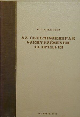 G. G. Gilelysz - Az lelmiszeripar szervezsnek alapelvei