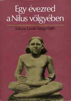 K�kosy L�szl�-Varga Edith - Egy �vezred a N�lus v�lgy�ben