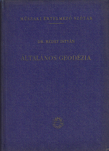 Rdey Istvn Dr.  (szerk) - ltalnos geodzia (Mszaki rtelmez sztr 13.)