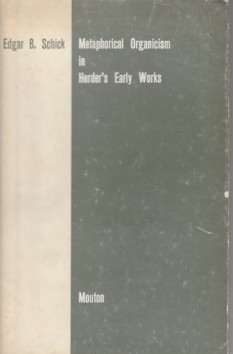 Metaphorical organicism in Herder's early works (Metaforikus organizmus Herder korai m�veiben - Angol nyelv�)