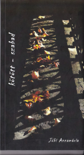 Vesztergom Andrea - J�bi Annam�ria - K�t�tt - szabad  (Versek) DEDIK�LT