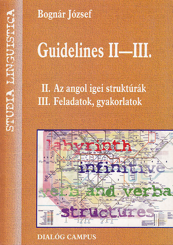 Bognr Jzsef - Guidelines II-III. (II.: Az angol igei struktrk III.: Feladatok, gyakorlatok)