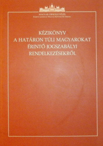 Ugrczky Mria  (szerk.) Tth Judit (szerk.) - Kziknyv a hatron tli magyarokat rint jogszablyi rendelkezsekrl