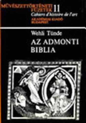 Wehli Tnde - Az Admonti biblia (Mvszettrtneti fzetek 11.)