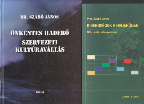 Prof. Szab� J�nos - Kisebbs�gek a hader�ben (N�k, rom�k, vall�sgyakorl�k) + �nk�ntes hader� - szervezeti kult�rav�lt�s