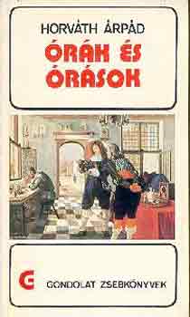Horváth Árpád - Órák és órások (gondolat zsebkönyvek)
