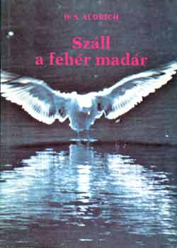 B.S. Aldrich - Sz�ll a feh�r mad�r