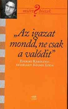 Klnei Lvia - "Az igazat mondd, ne csak a valdit"