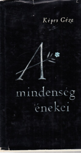 Képes Géza - A mindenség énekei. Új versek. (dedikált)