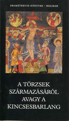 Helikon Kiad� - A t�rzsek sz�rmaz�s�r�l avagy a kincsesbarlang (Prom�theusz)