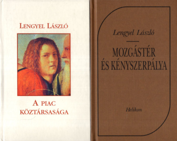 Lengyel L�szl� - 3 db Lengyel L�szl� k�nyv: Mozg�st�r �s k�nyszerp�lya, A kisny�l partj�n, A Piac k�zt�rsas�ga.