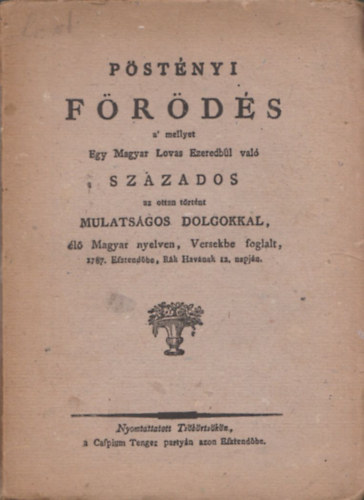 Grf Gvadnyi Jzsef - Pstnyi frds (a' mellyet Egy Magyar Lovas Ezeredbl val szzados az ottan trtnt mulatsgos dolgokkal, l Magyar nyelven, Versekbe foglalt) (1921-es kiads)