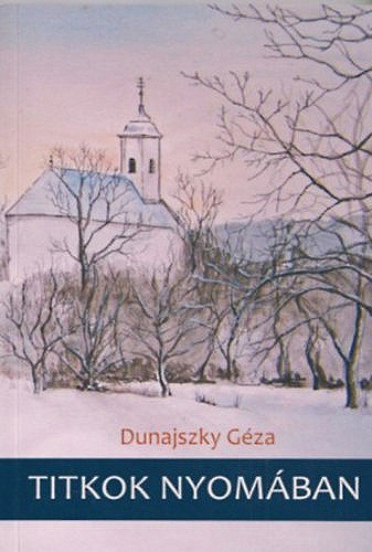 Dunajszky Gza - Titkok nyomban