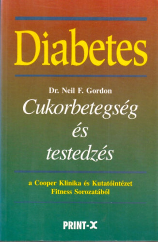 Neil F. dr. Gordon - Diabetes: Cukorbetegsg s testedzs