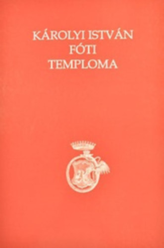 Buda Attila szerk - Krolyi Istvn Fti Temploma
