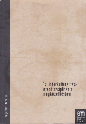 Veress Kroly  (szerk.) - Az interkulturalits - interdiszciplinris megkzeltsben