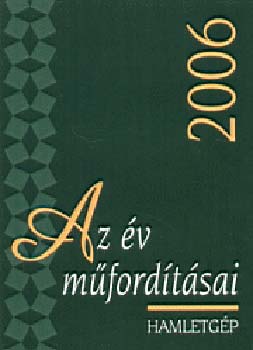 Turczi István (szerk.) - Az év műfordításai 2006. Hamletgép