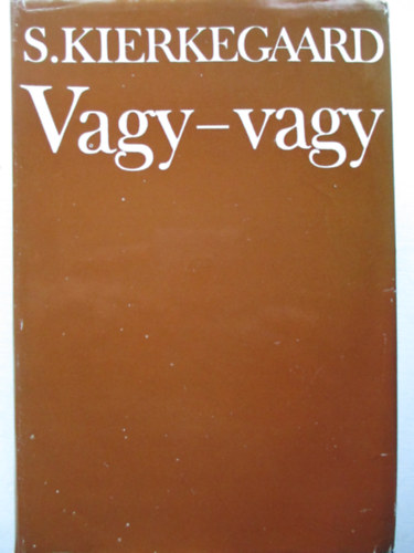 Soren Kierkegaard - Vagy-vagy (Etikai gondolkod�k)