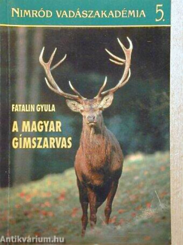 Fatalin Gyula Kászoni Zoltán - A magyar gímszarvas + Vad és vadászat Erdélyben