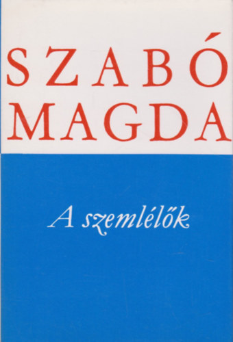 Szab� Magda - A szeml�l�k