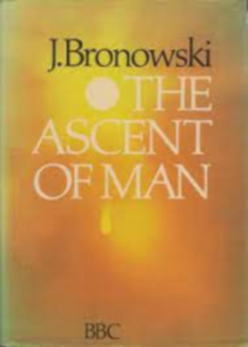 J. Bronowski - The ascent of man