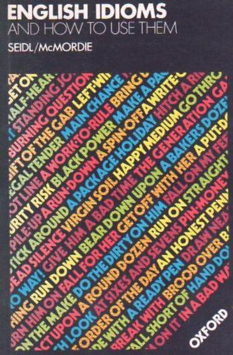 Seidl - McMordie - English Idioms and How to Use them