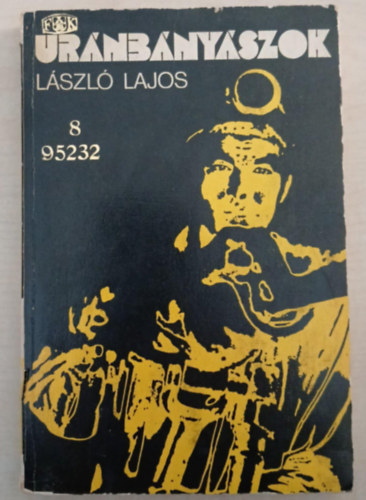 László Lajos - Uránbányászok