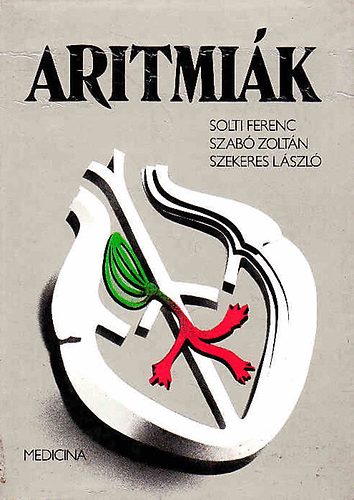 Solti Ferenc-Szabó Zoltán-Szekeres László - Aritmiák