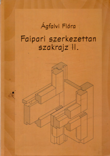 gfalvi Flra - Faipari szerkezettan szakrajz II.