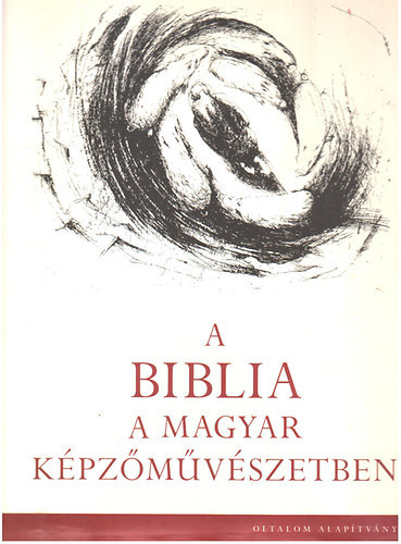 Reisinger János (szerk.) - A Biblia a magyar képzőművészetben