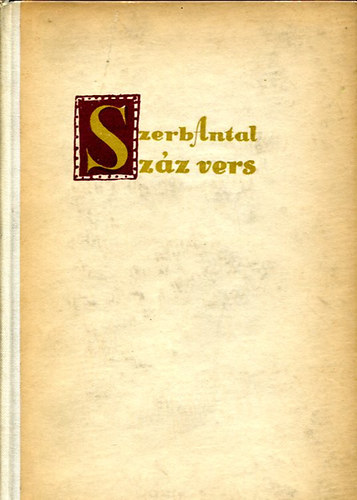 Szerb Antal - Száz vers (Görög, latin, angol, francia, német, olasz válogatott költemények eredeti szövege és magyar fordítása)- többnyelvű