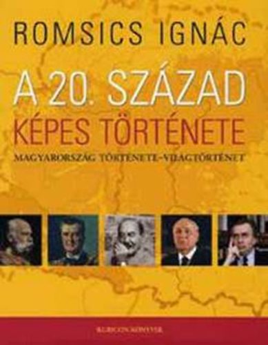 Romsics Ignc - A 20. szzad kpes trtnete