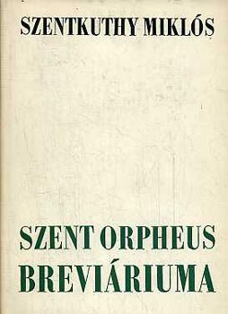 Szentkuthy MIkls - Szent Orpheus breviriuma I-III.