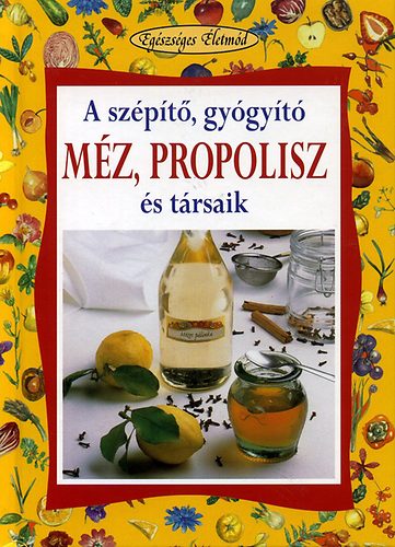 Walter Pedrotti - A szpt, gygyt mz, propolisz s trsaik