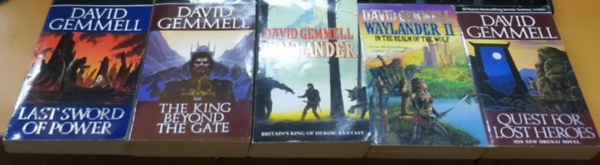 David Gemmell - 5 db David Gemmell: Last Sword of Power; The King Beyond the Gate; Waylander; Waylander II.: In the Realm of the Wolf; Quest for Lost Heroes