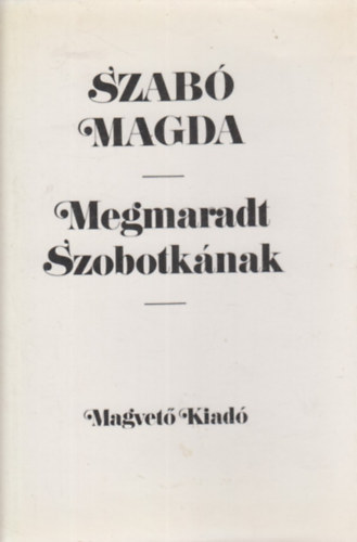 Szab� Magda - Megmaradt Szobotk�nak