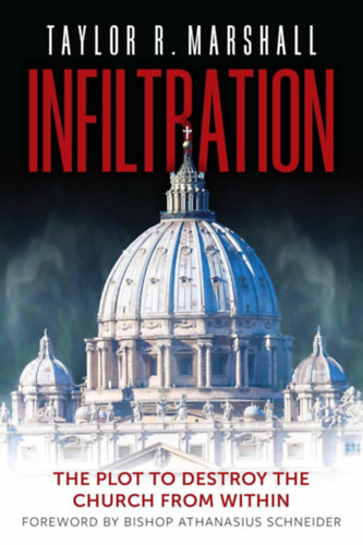 Taylor R. Marshall - Infiltration: The Plot to Destroy the Church from Within