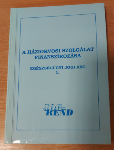 A háziorvosi szolgálat finanszírozása - Egészségügyi jogi ABC I. (Miért és mennyit fizet a társadalombiztosítás?)
