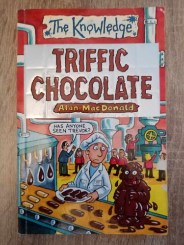 Alan MacDonald - Triffic Chocolate (The Knowledge)