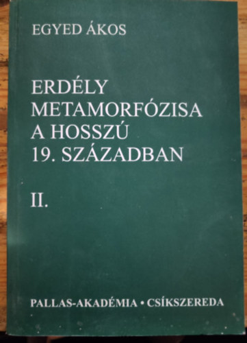 Egyed Ákos - Erdély metamorfózisa a hosszú 19. században 2.