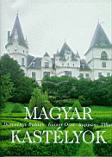 Kaiser Ottó, Koppány Tibor Dercsényi Balázs - Magyar kastélyok