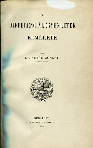 Sut�k J�zsef Dr. - A differenci�legyenletek elm�lete