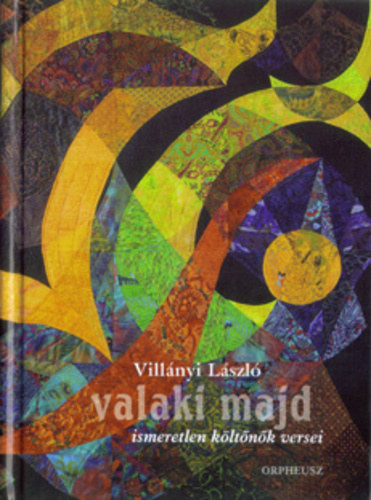 Vill�nyi L�szl� - Valaki majd. Ismeretlen k�lt�n�k versei.