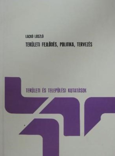 Lack� L�szl� - Ter�leti fejl�d�s, politika, tervez�s