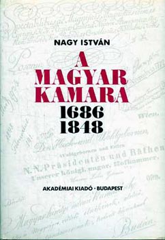 Nagy István - A magyar kamara 1686-1848